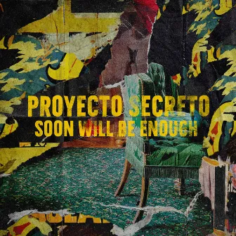 Soon Will Be Enough by Proyecto Secreto