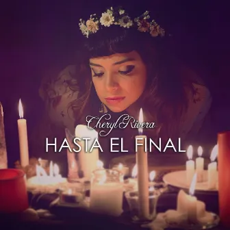 Hasta el Final by Cheryl Rivera