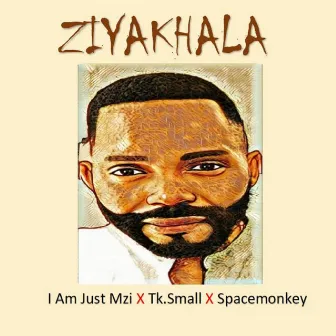 Ziyakhala by I Am Just Mzi