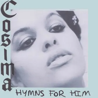 Hymns For Him by COSIMA