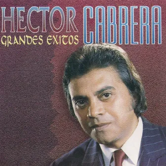 Grandes Exitos by Héctor Cabrera