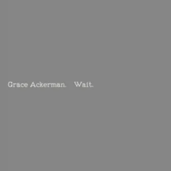 Wait by Grace Ackerman