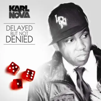 Delayed But Not Denied by Karl Nova