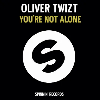 You're Not Alone by Oliver Twizt