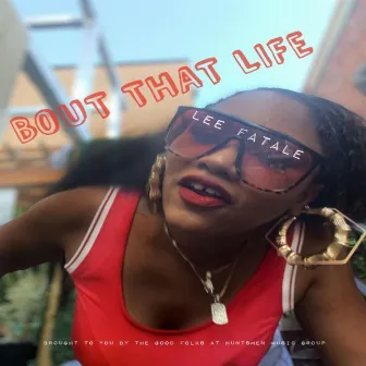 Bout That Life by Lee Fatale