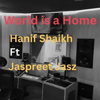 World Is A Home by Hanif Shaikh