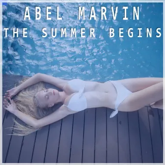 The Summer Begins by Abel Marvin