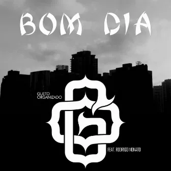 Bom Dia by Gueto Organizado