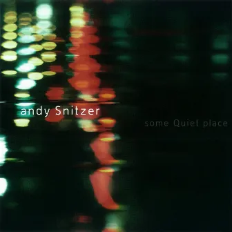 Some Quiet Place by Andy Snitzer