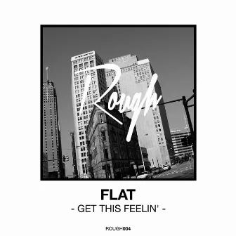 Get This Feelin‘ by Flat