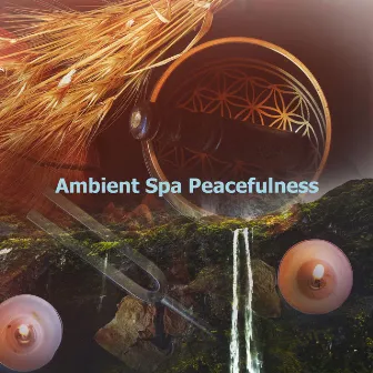 Ambient Spa Peacefulness by Pure Serenity Spa Music & Massage Collective Garden & Zen Relaxation Meditation