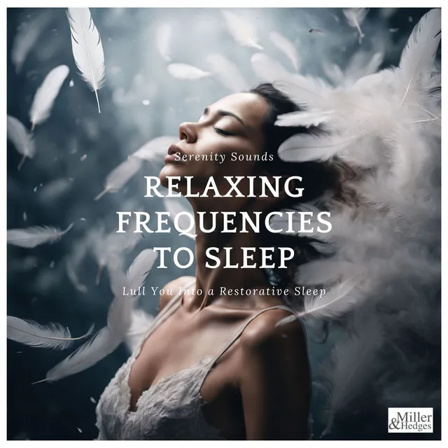 Relaxing Frequencies to Sleep - Serenity Sounds to Lull You Into a Restorative Sleep