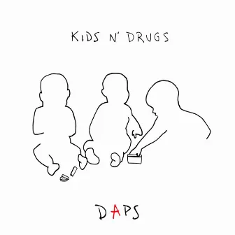 Kids N' Drugs by DAPS