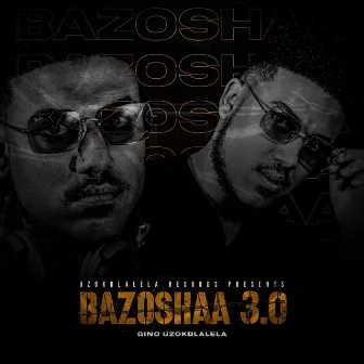 Bazoshaa Extended Play 3.0 by Gino Uzokdlalela