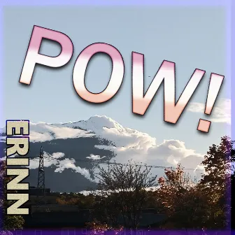 Pow! by Erinn