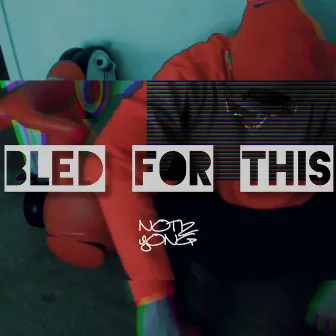 Bled For This by Notiz Yong