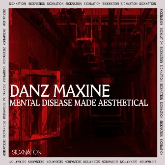 Mental Disease Made Aesthetical by Danz Maxine