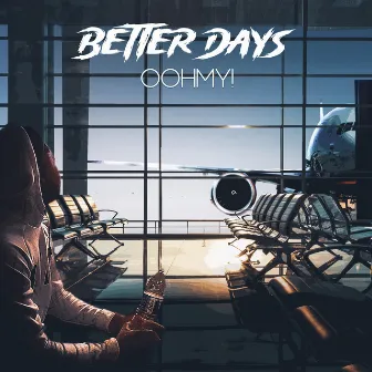 Better Days by Oohmy