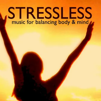 Stressless - Music for Balacing Body & Mind, Everlasting Natural Treatment for Stress Relief by Beijing Express