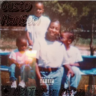 M3:Tator Mann by Gusto Man$on