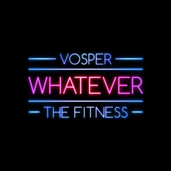 Whatever by The Fitness