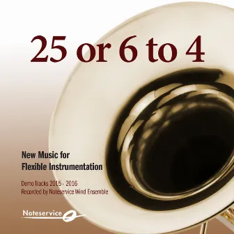 25 or 6 to 4 - New Music for Flexible Instrumentation - Demo Tracks 2015-2016 by Noteservice Wind Ensemble