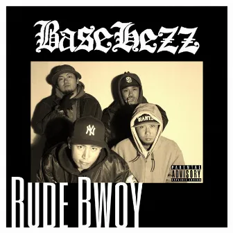 RUDE BWOY by BASE HEZZ