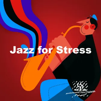 Jazz for Stress by Restaurante Jazz Clásicos