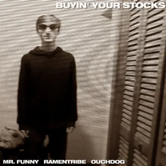 Buyin' Your Stocks by Ouchdog