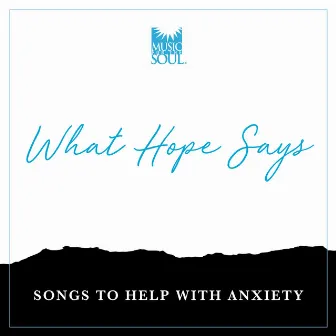 What Hope Says (Songs to Help with Anxiety) by Music for the Soul