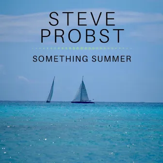 Something Summer by Steve Probst