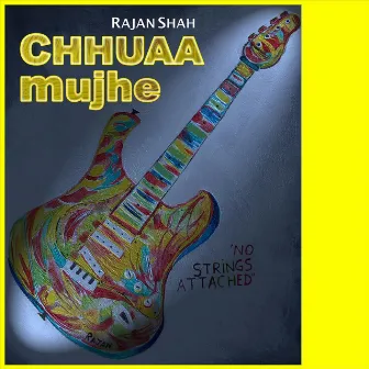 Chhuaa Mujhe by Rajan Shah