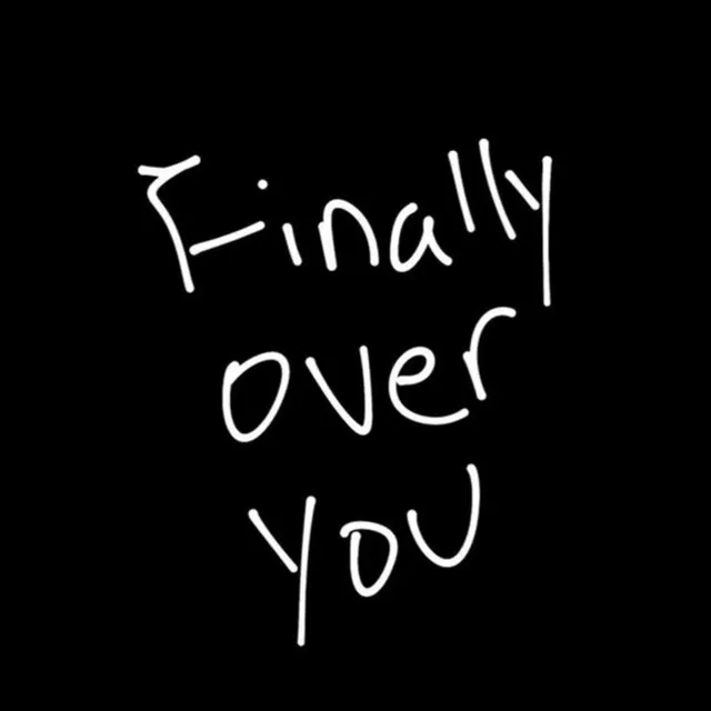 Finally Over You