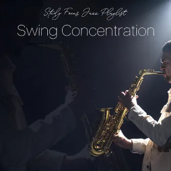 Swing Concentration by Study Focus Jazz Playlist