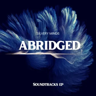 Abridged by Silvery Minds