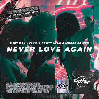 Never Love Again by BOOTY LEAK