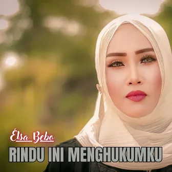 Rindu Ini Menghukumku by Elsa Bebo