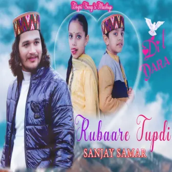 Dil Dara Rubaare Tupdi by Sanjay Samar