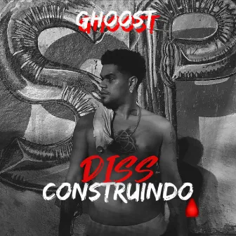 Diss Construindo by Ghoost