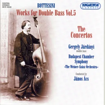 Bottesini: Works for Double Bass, Vol. 5, The Concertos by Gergely Jardanyi