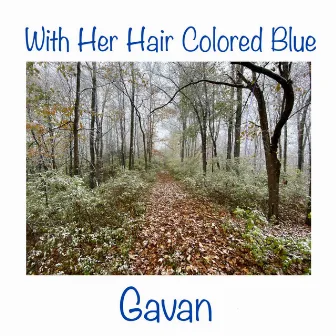 With Her Hair Colored Blue by Gavan