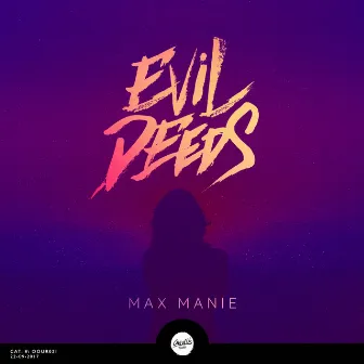 Evil Deeds EP by Max Manie