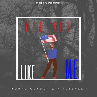 Yee Yee Like Me by Young Gunner