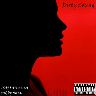 Dirty Sound by TSARBATUSHKA