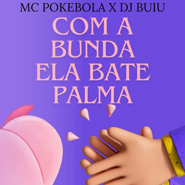 Com a Bunda Ela Bate Palma