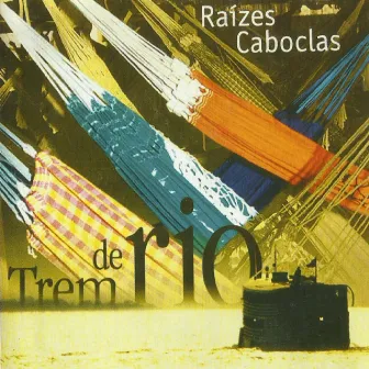 Trem de Rio by Raízes Caboclas