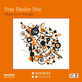 Dance in a Triangle by Yves Theiler Trio