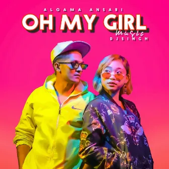 Oh My Girl by Alqama Ansari