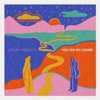 You're My Home by Ethan French