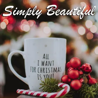 All I Want for Christmas is You! by Simply Beautiful